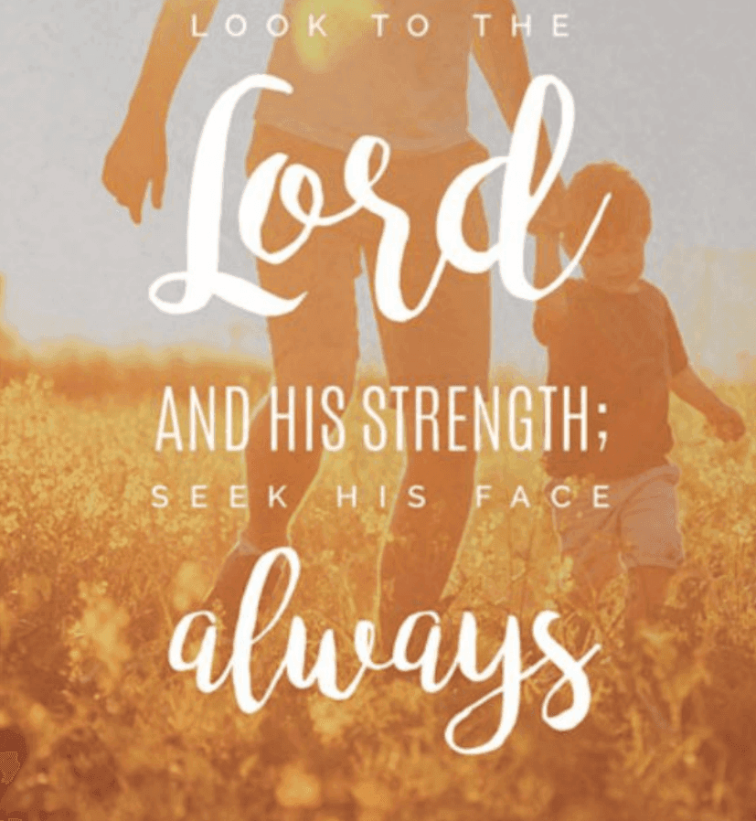Look To The Lord And His Strength; Seek His Face Always