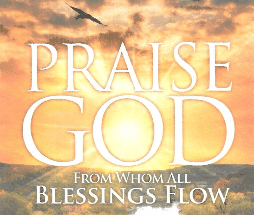 Praise God From Whom All Blessings Flow
